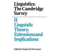 Linguistics: Cambridge Survey v2: The Cambridge Survey: Volume 2, Linguistic Theory: Extensions and Implications: 002 (Linguistics : The Cambridge Survey)