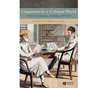 Linguistics in a Colonial World: A Story of Language, Meaning, and Power