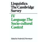 Linguistics: The Cambridge Survey: The Cambridge Survey: Volume 4, Language: The Socio-Cultural Context