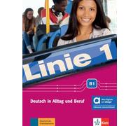 Linie 1 B1 - Hybride Ausgabe allango: Deutsch in Alltag und Beruf. Kurs- und Übungsbuch mit Audios und Videos inklusive Lizenzschlüssel allango (24 Monate)