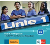 Linie 1 Pflege B2. Deutsch für die Pflege. Medienpaket: Deutsch für die Pflege. 4 Audio-CDs zum Kurs- und Übungsbuch
