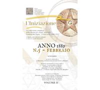 «L'INIZIAZIONE» - n.5 - Rivista indipendente di Studi Avanzati - Prima serie (1888-1912): N.5, Volume 2, Anno 1889, Febbraio («L'iniziazione» - ... di Studi Avanzati - Prima serie (1888-1912))