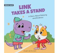 Link Takes a Stand: A Story about Bullying and Kindness - How a Little Dinosaur Stopped a Bully and Made New Friends (Mindset Magic)