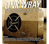 Link Wray And Friends - The King Of Distortion Meet The Red Line Rebels