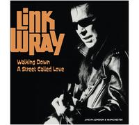 Link Wray - Walking Down a Street Called Love: Live in London & Manchester - ...