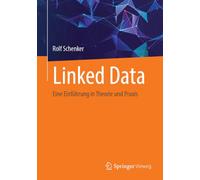 Linked Data: Eine Einführung in Theorie und Praxis