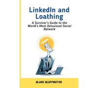 LinkedIn and Loathing: A Survivor’s Guide to the World’s Most Delusional Social Network (The Strategy Nexus: Business & Brand Insights)