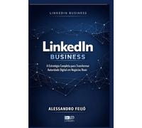 LinkedIn Business: A Estratégia Completa para Transformar Autoridade Digital em Negócios Reais
