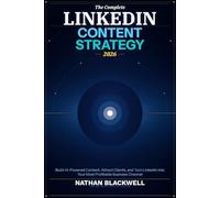LinkedIn Content Strategy 2026: The Complete AI-Powered Playbook for Building Authority, Attracting Clients, and Turning LinkedIn Into Your Most Profitable Business Channel