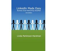 LinkedIn Made Easy: Business Social Networking Simplified 3rd Edition