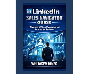 LinkedIn Sales Navigator Guide: Advanced B2B Lead Generation and Prospecting Strategies