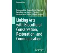 Linking Arts with Biocultural Conservation, Restoration, and Communication (Ecology and Ethics, 8)