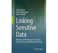 Linking Sensitive Data: Methods and Techniques for Practical Privacy-Preserving Information Sharing