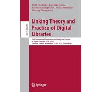 Linking Theory and Practice of Digital Libraries: 29th International Conference on Theory and Practice of Digital Libraries, TPDL 2025, Tampere, ... (Lecture Notes in Computer Science, 16097)