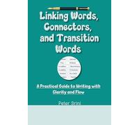 Linking Words, Connectors, and Transition Words: A Practical Guide to Writing with Clarity and Flow