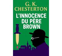 L'Innocence du Père Brown: Secrets, crimes et déductions d’un prêtre détective