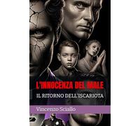 L'INNOCENZA DEL MALE: IL RITORNO DELL'ISCARIOTA