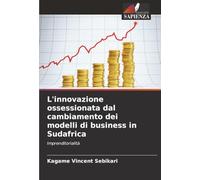 L'innovazione ossessionata dal cambiamento dei modelli di business in Sudafrica: Imprenditorialità