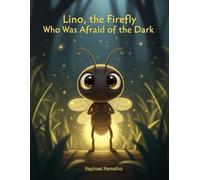 Lino, the Firefly Who Was Afraid of the Dark