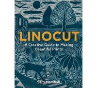 Linocut: A Creative Guide to Making Beautiful Prints by Sam Marshall PAPERBACK