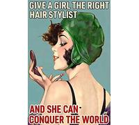LINQWkk Retro Metal Aluminium Tin Sign Give A Girl The Right Hairstylist and She Can Conquer The World,Vintage Metal Tin Sign for Men Women,Wall Decor for Bars,Restaurants,Cafes Pubs,12x8 Inch