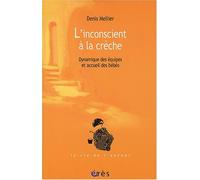 L'insconscient à la crèche : Dynamique des équipes et accueil des bébés de Denis Mellier (17 janvier 2004) Broché