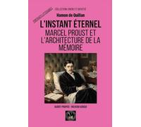 L'instant éternel: Marcel Proust et l'architecture de la mémoire (Encre Et Identité Portraits Littéraires de Global East-West)