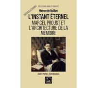 L'instant éternel: Marcel Proust et l'architecture de la mémoire (Encre Et Identité Portraits Littéraires)
