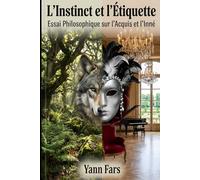 L'Instinct et l'Étiquette: Essai Philosophique sur l’Acquis et l’Inné