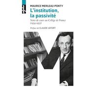 L'institution, la passivite: Notes de cours au Collège de France (1954-1955)