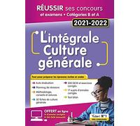 L'intégrale de culture générale - Catégories A et B - Ecrits et Oraux: Concours Fonction publique et examens 2021-2022