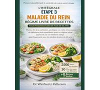 L'INTÉGRALE ÉTAPE 3 MALADIE DU REIN RÉGIME LIVRE DE RECETTES POUR PERSONNES ÂGÉES DE PLUS DE 60 ANS: Protégez vos reins, éliminez la confusion et savourez chaque jour des repas sains.