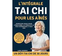 L'intégrale Tai Chi Pour Les Aînés: Exercices doux pour l'équilibre, la force et la paix intérieure à tout âge