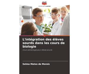 L'intégration des élèves sourds dans les cours de biologie: Cours de biologie pour élèves sourds