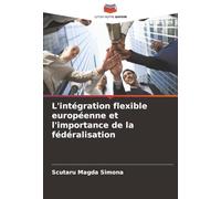 L'intégration flexible européenne et l'importance de la fédéralisation