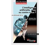 L'intelligence artificielle, avec ou contre nous ?: Le livre blanc de l'intelligence artificielle (IA)