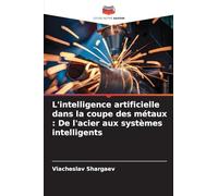 L'intelligence artificielle dans la coupe des métaux: De l'acier aux systèmes intelligents