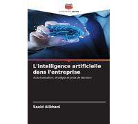 L'intelligence artificielle dans l'entreprise: Automatisation, stratégie et prise de décision