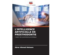 L'INTELLIGENCE ARTIFICIELLE EN PROSTHODONTIE: L'avenir de la dentisterie prothétique