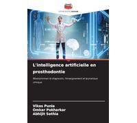 L'intelligence artificielle en prosthodontie: Révolutionner le diagnostic, l'enseignement et la pratique clinique