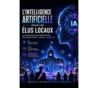L'Intelligence Artificielle pour les élus locaux: Les fondations d'une orchestration AI / Élus / Administrés