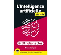 L'Intelligence artificielle pour les Nuls en 50 notions clés, 2e éd.