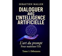 L'intelligence Artificielle: Tome 1 : Pour débutants
