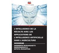 L'Intelligence de la Récolte Avec Les Applications de l'Intelligence Artificielle Dans l'Agriculture Moderne: APPLICATIONS DE L'IA