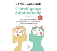 L'Intelligence Emotionnelle 2: S'Epanouir Au Travail: ACCEPTER SES EMOTIONS POUR S'EPANOUIR DANS SON TRAVAIL (Psychologie): Maîtriser nos émotions ... nos compétences personnelles et sociales
