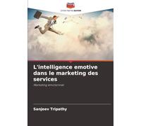 L'intelligence emotive dans le marketing des services: Marketing émotionnel