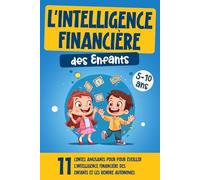 L'intelligence financière des enfants: 11 contes amusants pour éveiller l'intelligence financière des enfants et les rendre autonomes