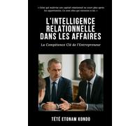 L'INTELLIGENCE RELATIONNELLE DANS LES AFFAIRES: La Compétence Clé de l’Entrepreneur