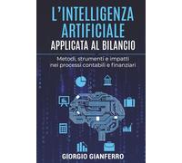 L'intelligenza artificiale applicata al bilancio: Metodi, strumenti e impatti nei processi contabili e finanziari