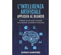 L'intelligenza artificiale applicata al bilancio: Metodi, strumenti e impatti nei processi contabili e finanziari